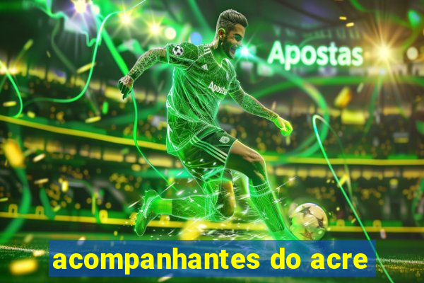 acompanhantes do acre